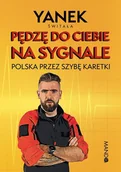 Felietony i reportaże - Pędzę do Ciebie na sygnale - Yanek Świtała - książka - miniaturka - grafika 1