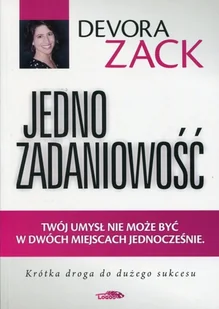 Logos Jednozadaniowość Twój umysł nie może być w dwóch miejscach jednocześnie - Zack Devora - Poradniki psychologiczne - miniaturka - grafika 2