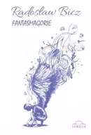 Poezja - Fantasmagorie - Radosław Bicz - miniaturka - grafika 1
