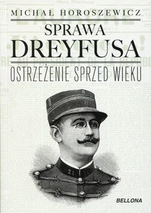 Bellona Sprawa Dreyfusa - MICHAŁ HOROSZEWICZ - Biografie i autobiografie - miniaturka - grafika 1