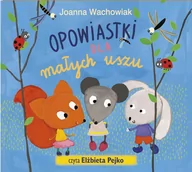 Audiobooki dla dzieci i młodzieży - Cd Mp3 Opowiastki Dla Małych Uszu Joanna Wachowiak - miniaturka - grafika 1