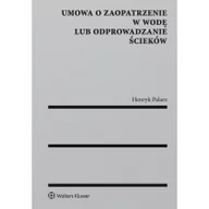 Prawo - Umowa o zaopatrzenie w wodę lub odprowadzanie ścieków - Henryk Palarz - miniaturka - grafika 1