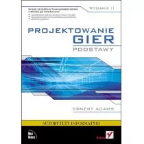 Projektowanie gier -  Podstawy. . HELION