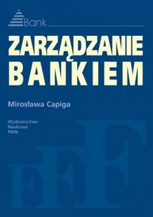 Wydawnictwo Naukowe PWN Mirosława Capiga Zarządzanie bankiem - Zarządzanie - miniaturka - grafika 1