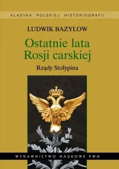 Wydawnictwo Naukowe PWN Ostatnie lata Rosji carskiej Bazylow Ludwik