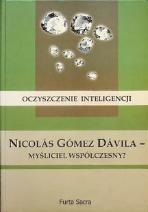 Oczyszczenie Inteligencji Nicolas Gomez Davila Myśliciel współczesny - Biografie i autobiografie - miniaturka - grafika 1