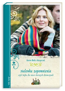 Nalewka zapomnienia, czyli bajka dla nieco starszych dziewczynek - Literatura obyczajowa - miniaturka - grafika 1