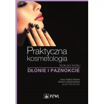 PZWL Praktyczna kosmetologia krok po kroku Dłonie i paznokcie - Książki medyczne - miniaturka - grafika 1