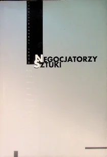 Negocjatorzy sztuki wobec rzeczywistości - Książki o kulturze i sztuce - miniaturka - grafika 1
