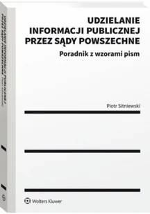 Sitniewski Piotr Udzielanie informacji publicznej przez sądy powszechne - Prawo - miniaturka - grafika 2