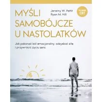 Myśli samobójcze u nastolatków. Jak pokonać ból emocjonalny, odzyskać siłę i przywrócić życiu sens - Psychologia - miniaturka - grafika 1