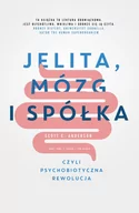 Poradniki hobbystyczne - Jelita, mózg i spółka, czyli psychobiotyczna rewolucja - miniaturka - grafika 1