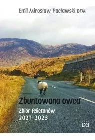 Zbuntowana owca. Zbiór felietonów 2021-2023 - Emil Mirosław Pacławski - Felietony i reportaże - miniaturka - grafika 1
