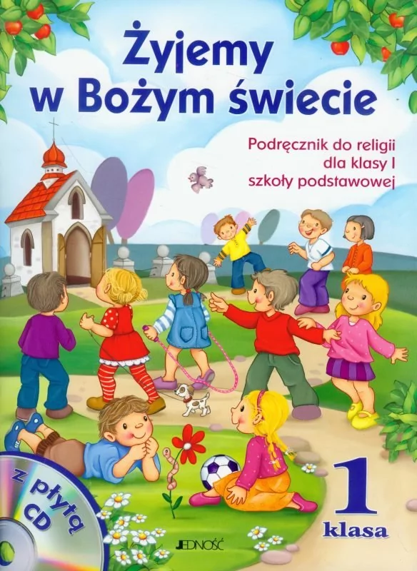 Jedność - Edukacja Żyjemy w Bożym świecie Podręcznik. Klasa 1 Szkoła podstawowa Religia + CD - Elżbieta Kondrak, Dariusz Kurpiński, Jerzy Snopek