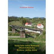 Historia Polski - Dzieje kolei doliny Bystrzycy (Weistritzhalbahn) Świdnica-Jedlina Zdrój - Przemysław Dominas - miniaturka - grafika 1