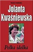 Biografie i autobiografie - Jolanta Kwaśniewska. Polka Idolka - miniaturka - grafika 1