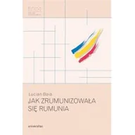 Polityka i politologia - TOWARZYSTWO AUTORÓW I WYDAWCÓW PRAC NAUKOWYCH UNIV JAK ZRUMUNIZOWAŁA SIĘ RUMUNIA - miniaturka - grafika 1