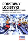 Technika - Instytut Logistyki i Magazynowania Podstawy logistyki w przykładach i ćwiczeniach - P. Andrzejczyk, E. Rajczakowska, P. Fajfer - miniaturka - grafika 1