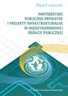 Biznes - PWE Partnerstwo publiczno- prywatne i projekty infrastrukturalne w międzynarodowej debacie publicznej Olgierd Lissowski - miniaturka - grafika 1