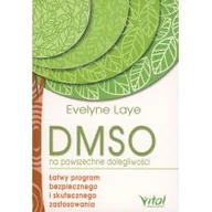 Zdrowie - poradniki - DMSO NA POWSZECHNE DOLEGLIWOŚCI ŁATWY PROGRAM BEZPIECZNEGO I SKUTECZNEGO ZASTOSOWANIA Evelyne Laye - miniaturka - grafika 1