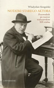 Notatki starego aktora. Przewodnik po teatrze warszawskim XIX wieku - E-booki - biografie - miniaturka - grafika 1