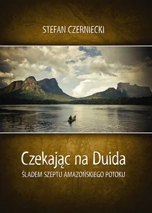 Bernardinum Czekając na Duida - Stefan Czerniecki - Książki podróżnicze - miniaturka - grafika 1