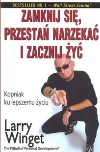 Zamknij się, przestań narzekać i zacznij żyć - Rozwój osobisty - miniaturka - grafika 1