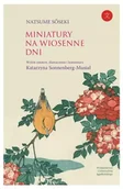 Pomoce naukowe - Miniatury na wiosenne dni - Natsume Sseki, Katarzyna Sonnenberg-Musiał - miniaturka - grafika 1