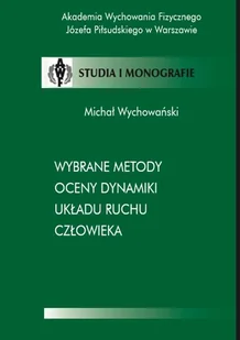 Wybrane metody oceny dynamiki układu ruchu człowieka Michał Wychowański - E-booki - sport - miniaturka - grafika 1