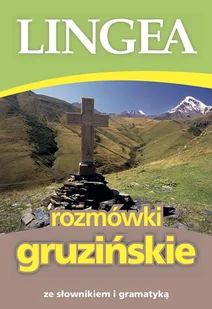 ROZMÓWKI GRUZIŃSKIE ZE SŁOWNIKIEM I GRAMATYKĄ WYD 2 Opracowanie zbiorowe - Pozostałe języki obce - miniaturka - grafika 1