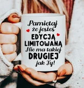 Kubki - kubek - Pamiętaj że jesteś edycją limitowaną - miniaturka - grafika 1