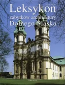Książki o kulturze i sztuce - Leksykon zabytków architektury Dolnego Śląska - miniaturka - grafika 1
