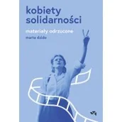 Felietony i reportaże - Kobiety Solidarności. Materiały odrzucone - miniaturka - grafika 1