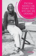 Biografie i autobiografie - Życiem nasyci się tylko ten, kto mu się oddaje - Izabela Szyroka-Łagowska - miniaturka - grafika 1