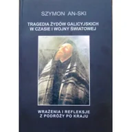 Biografie i autobiografie - An-ski Szymon Tragedia żydów galicyjskich w czasie i wojny $1598wiatowej - miniaturka - grafika 1