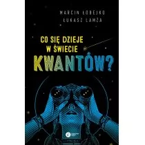 Co Się Dzieje W Świecie Kwantów Interpretacje Mechaniki Kwantowej Marcin Łobejko,łukasz Lamża - Podręczniki dla szkół wyższych Co Się Dzieje W Świecie Kwantów Interpretacje Mechaniki Kwantowej Marcin Łobejko,łukasz Lamża - Podręczniki dla szkół wyższych - miniaturka - grafika 1