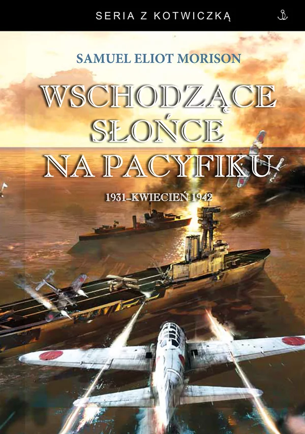 Fundacja Historia PL Wschodzące słońce na Pacyfiku Morison Samuel Eliot