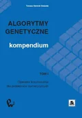 Podstawy obsługi komputera - Algorytmy genetyczne Kompendium Tom 1 Tomasz Dominik Gwiazda - miniaturka - grafika 1