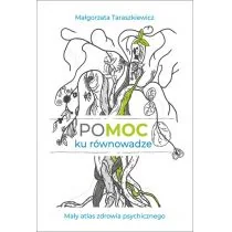 Pomoc Ku Równowadze Mały Atlas Zdrowia Psychicznego Małgorzata Taraszkiewicz - Zdrowie - poradniki - miniaturka - grafika 1