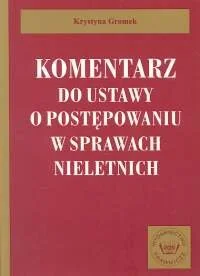 Komentarz do ustawy o postępowaniu w sprawach nieletnich - Podręczniki dla szkół wyższych - miniaturka - grafika 1