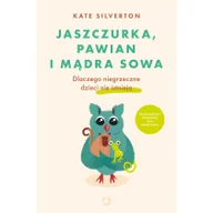 Psychologia - Otwarte Jaszczurka pawian i mądra sowa Dlaczego niegrzeczne dzieci nie istnieją - miniaturka - grafika 1