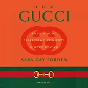 Audiobooki - biografie - Dom Gucci. Potęga mody, szaleństwo pieniędzy, gorycz upadku - miniaturka - grafika 1