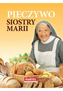 MARTEL Pieczywo Siostry Marii - MARIA GORETTI GUZIAK - Książki kucharskie - miniaturka - grafika 2