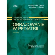 Atlasy i mapy - Edra Urban & Partner Grainger & Alison Diagnostyka radiologiczna. Obrazowanie w pediatrii - Catherine M. Owens, Jonathan H. Gillard - miniaturka - grafika 1