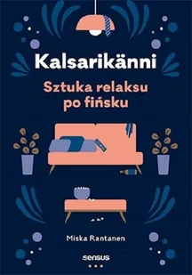 Miska Rantanen Kalsarikänni Sztuka relaksu po fińsku - Poradniki psychologiczne - miniaturka - grafika 1