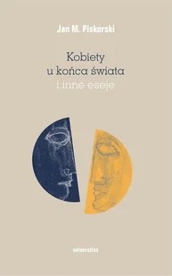Kobiety u końca świata i inne eseje - Jan M. Piskorski - książka - Książki o kulturze i sztuce - miniaturka - grafika 1