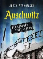 Biografie i autobiografie - Auschwitz bez cenzury i bez legend - miniaturka - grafika 1