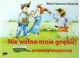 Podręczniki dla szkół wyższych - Trojanowicz-Kasprzak Maria Nie wolno mnie gnębić Pierwsza rozmowa o przemocy rówieśniczej - miniaturka - grafika 1
