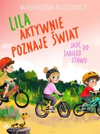 E-booki dla dzieci i młodzieży - Lila aktywnie poznaje świat. Jadę do żabiego stawu - miniaturka - grafika 1