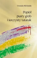 Poezja - Popiół, pusty grób i soczysty tatarak - Urszula Michalak - miniaturka - grafika 1
